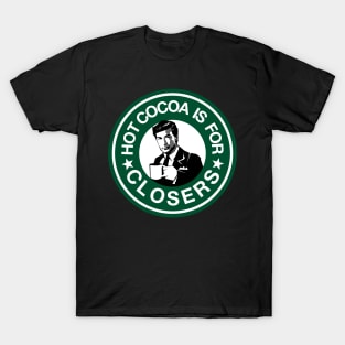 Hot Cocoa is For Closers T-Shirt